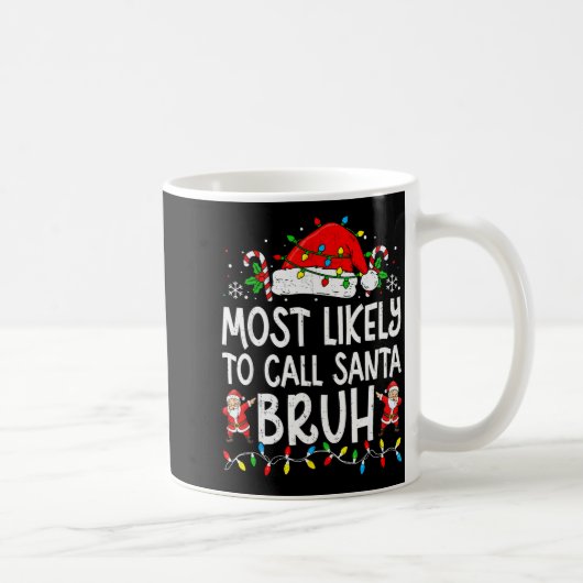 Most Likely To Call Santa Bruh Boy Funny Matching コーヒーマグカップ (右)
