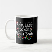 Most Likely To Call Santa Bruh C-hristmas Matching コーヒーマグカップ (左)
