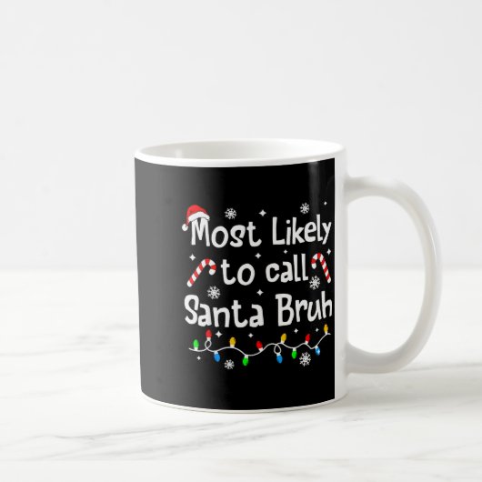 Most Likely To Call Santa Bruh C-hristmas Matching コーヒーマグカップ (右)