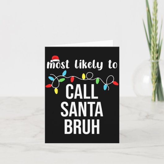 Most Likely To Call Santa Bruh Christmas Family Ma カード (正面)