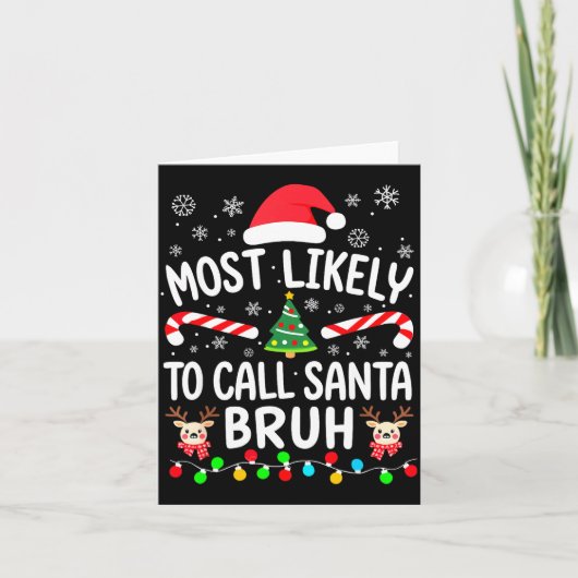 Most Likely To Call Santa Bruh Christmas Family Ma カード (正面)