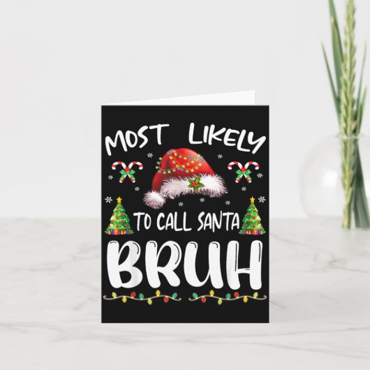 Most Likely To Call Santa Bruh Christmas Family Ma カード (正面)