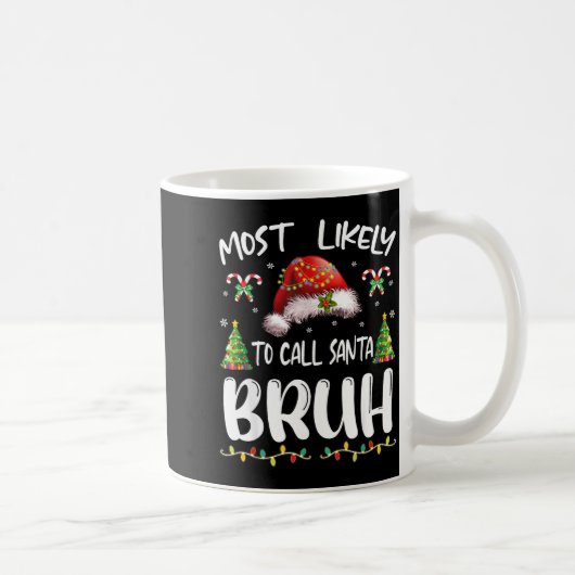 Most Likely To Call Santa Bruh Christmas Family Ma コーヒーマグカップ (右)