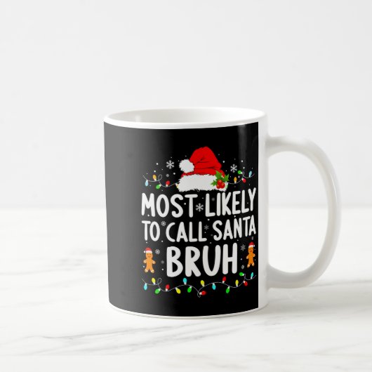 Most Likely To Call Santa Bruh Christmas Family Ma コーヒーマグカップ (右)