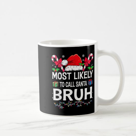 Most Likely To Call Santa Bruh Christmas Family Ma コーヒーマグカップ (右)