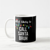 Most Likely To Call Santa Bruh Christmas Family Ma コーヒーマグカップ (左)
