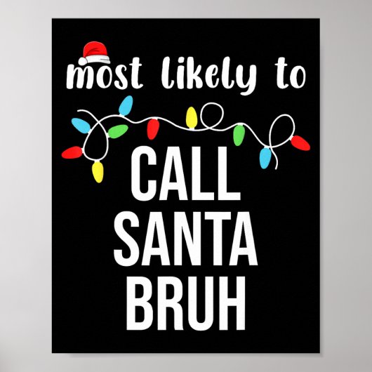 Most Likely To Call Santa Bruh Christmas Family Ma ポスター (正面)