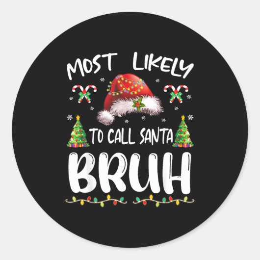 Most Likely To Call Santa Bruh Christmas Family Ma ラウンドシール (正面)