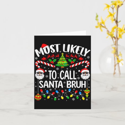 Most Likely To Call Santa Bruh Christmas Matching  カード (黄色い花)