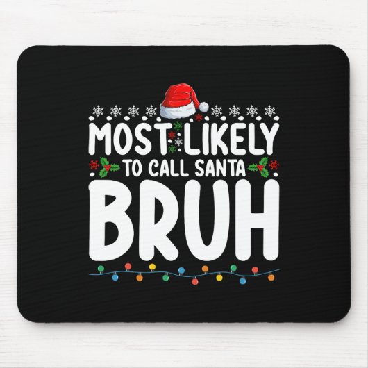 Most Likely To Call Santa Bruh Christmas Matching  マウスパッド (正面)