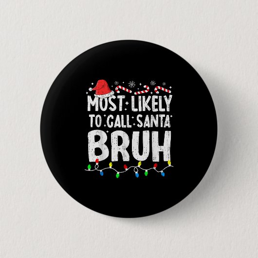 Most Likely To Call Santa Bruh Christmas Matching  缶バッジ (正面)