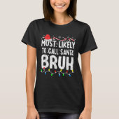 Most Likely To Call Santa Bruh Christmas Matching Tシャツ (正面)