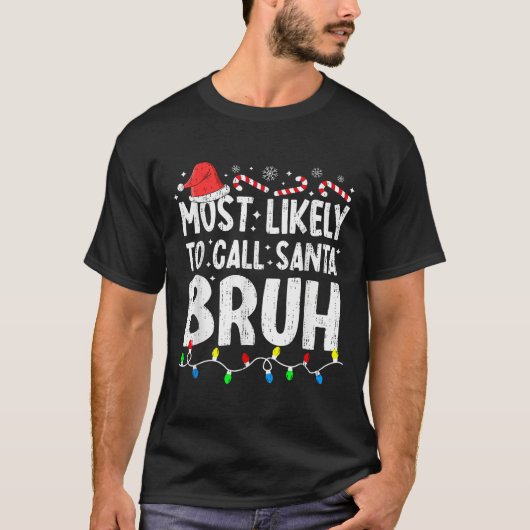 Most Likely To Call Santa Bruh Christmas Matching Tシャツ (正面)