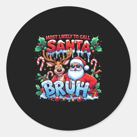 Most Likely To Call Santa Bruh Funny Christmas ラウンドシール (正面)