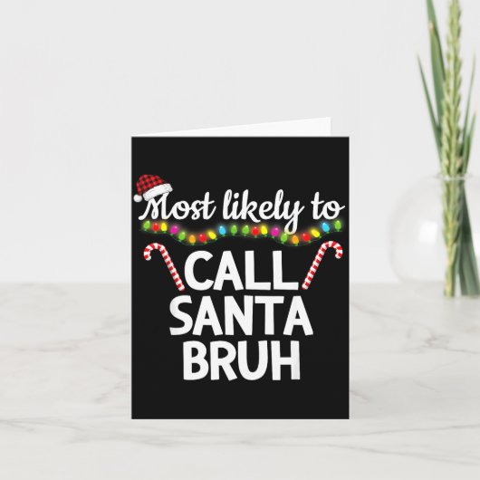 Most Likely To Call Santa Bruh Funny Christmas Paj カード (正面)