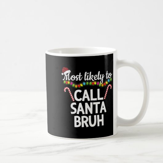 Most Likely To Call Santa Bruh Funny Christmas Paj コーヒーマグカップ (右)