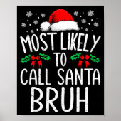 Most Likely To Call Santa Bruh Funny Matching Chri ポスター (正面)