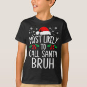 Most Likely To Call Santa Bruh Funny Matching Chri Tシャツ (正面)