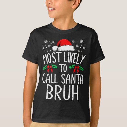Most Likely To Call Santa Bruh Funny Matching Chri Tシャツ (正面)