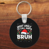 Most Likely To Call Santa Bruh Funny Matching Fami キーホルダー (正面)