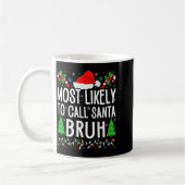 Most Likely To Call Santa Bruh Funny Matching Fami コーヒーマグカップ (左)