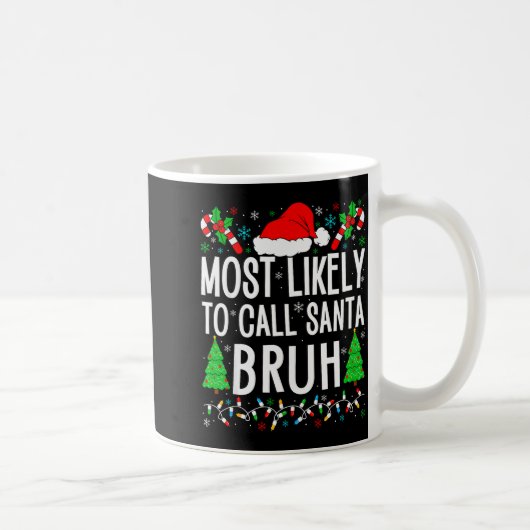 Most Likely To Call Santa Bruh Funny Matching Fami コーヒーマグカップ (右)