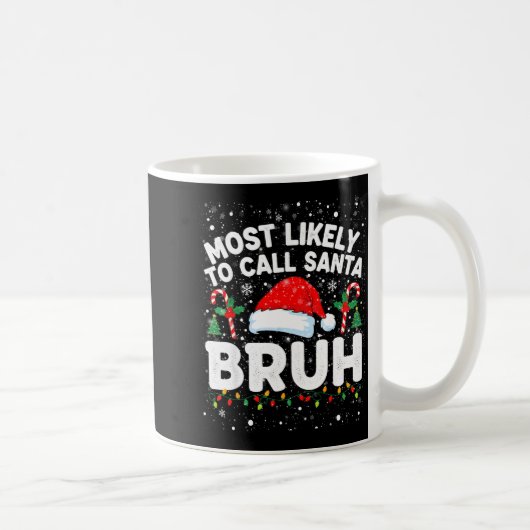 Most Likely To Call Santa Bruh Funny Matching Fami コーヒーマグカップ (右)