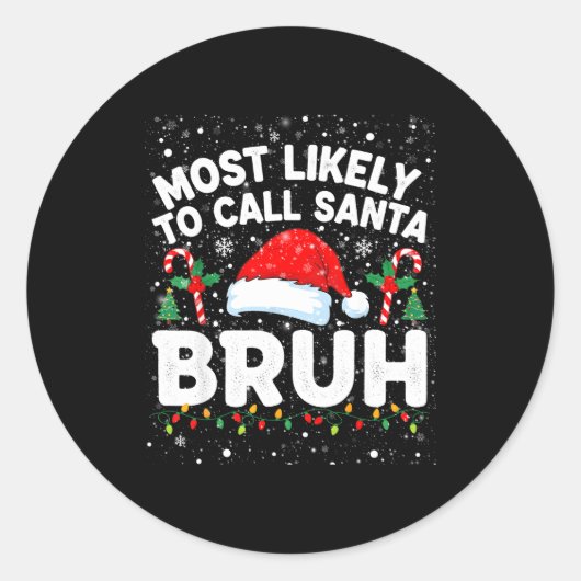 Most Likely To Call Santa Bruh Funny Matching Fami ラウンドシール (正面)