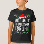 Most Likely To Call Santa Bruh Funny Matching Fami Tシャツ (正面)