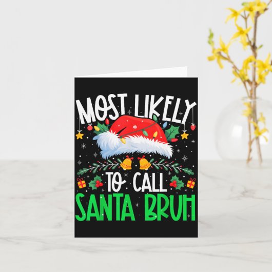 Most Likely To Call Santa Bruh Funny Matching Xmas カード (黄色い花)
