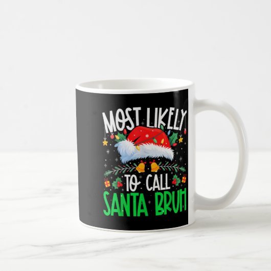 Most Likely To Call Santa Bruh Funny Matching Xmas コーヒーマグカップ (右)