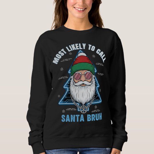 Most Likely To Call Santa Bruh Hipster Christmas スウェットシャツ (正面)