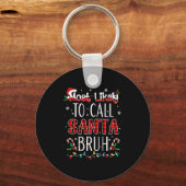Most Likely To Call Santa Bruh Matching Family Paj キーホルダー (正面)