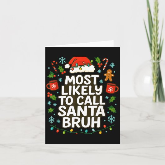 Most Likely To Call Santa Bruh Xmas Funny Family G カード (正面)
