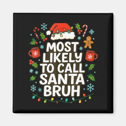 Most Likely To Call Santa Bruh Xmas Funny Family G マグネット (正面)