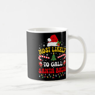 Most Likely To Call Santa Bruh Xmas Funny Matching コーヒーマグカップ