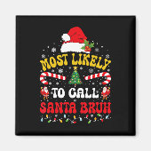 Most Likely To Call Santa Bruh Xmas Funny Matching マグネット (正面)