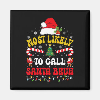 Most Likely To Call Santa Bruh Xmas Funny Matching マグネット