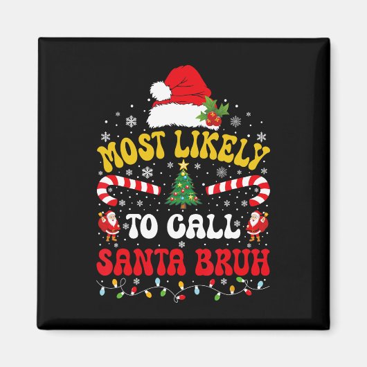 Most Likely To Call Santa Bruh Xmas Funny Matching マグネット (正面)
