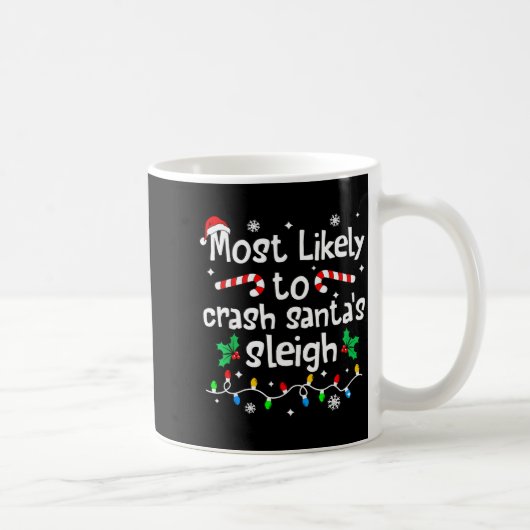 Most Likely To Crash Santas Sleigh C-hristmas Matc コーヒーマグカップ (右)