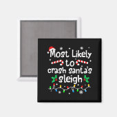 Most Likely To Crash Santas Sleigh C-hristmas Matc マグネット (正面/裏面)
