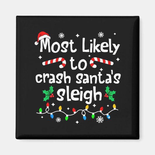 Most Likely To Crash Santas Sleigh C-hristmas Matc マグネット (正面)