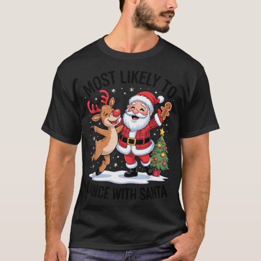 Most Likely To Dance With Santa Funny Christmas De Tシャツ (正面)