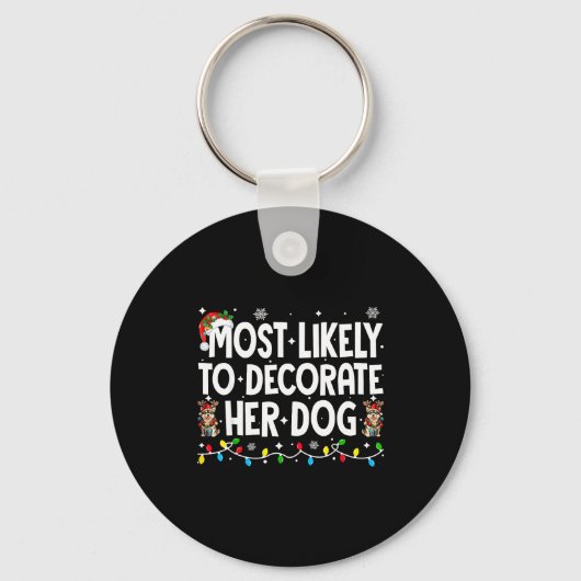Most Likely To Decorate Her Dog Christmas Xmas Men キーホルダー (正面)