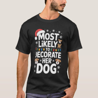 Most Likely To Decorate Her Dog Festive Pet Holida Tシャツ