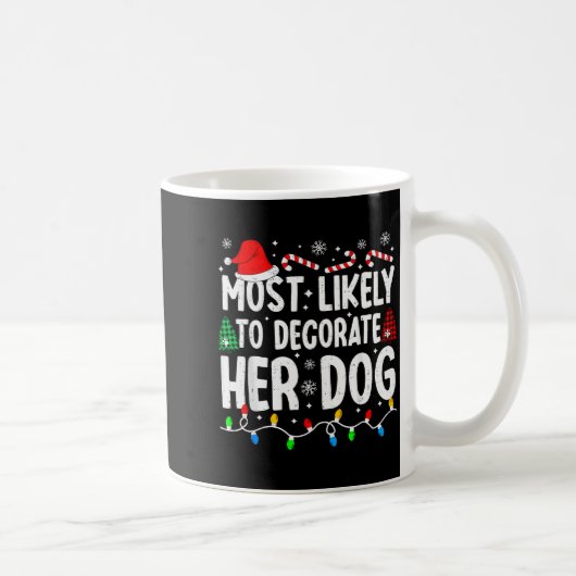 Most Likely To Decorate Her Dog Funny Matching Chr コーヒーマグカップ (右)