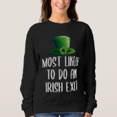 Most Likely To Do An Irish Exit スウェットシャツ (正面)