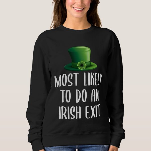 Most Likely To Do An Irish Exit スウェットシャツ (正面)