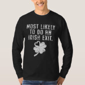 Most Likely To Do An Irish Exit Funny St Patricks  Tシャツ (正面)