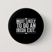 Most Likely To Do An Irish Exit Goodbye 10  缶バッジ (正面)